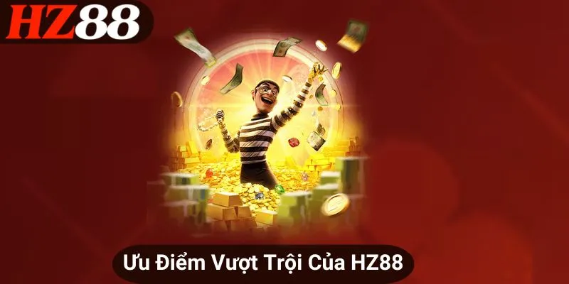Ưu Điểm Vượt Trội Của HZ88
